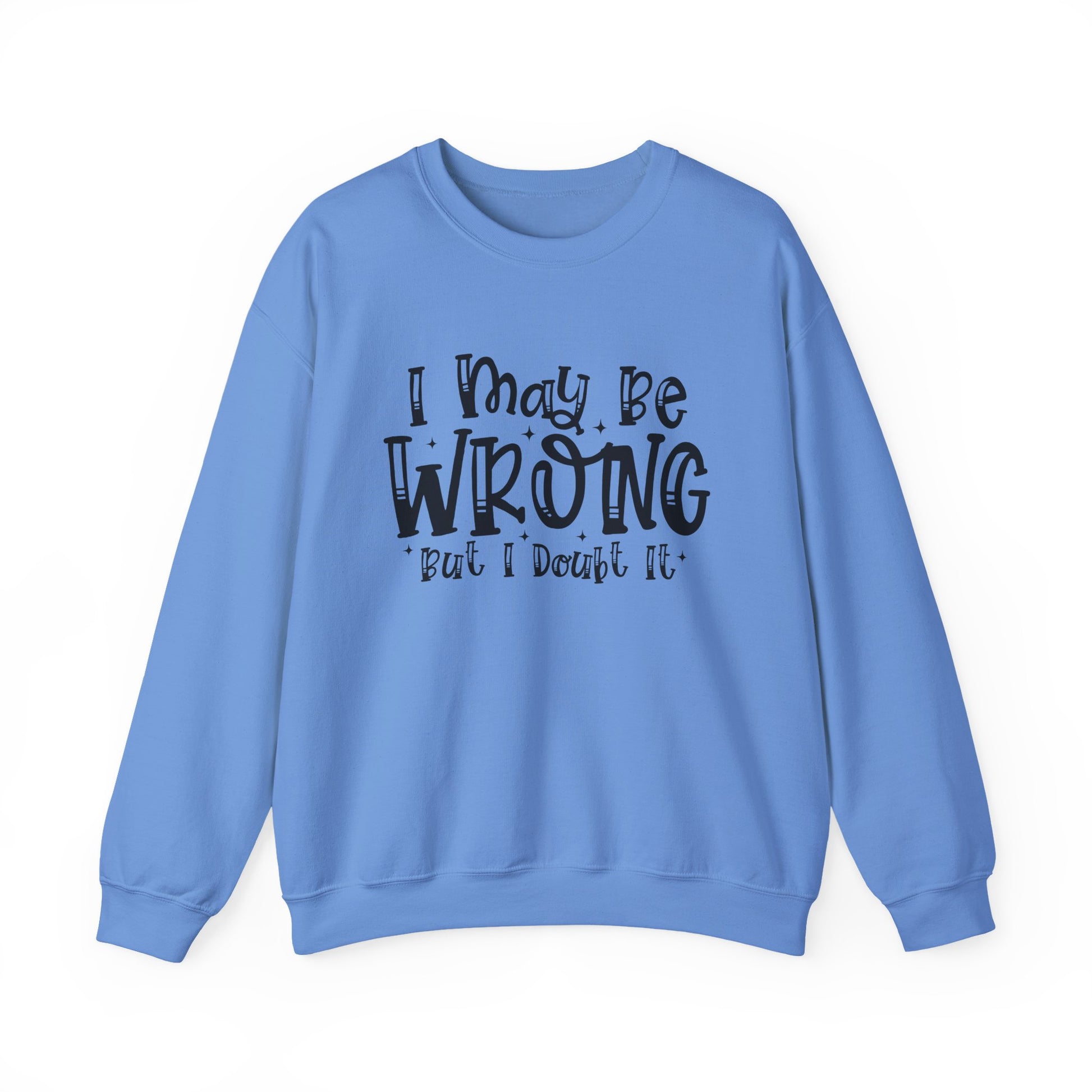 I May Be Wrong But I Doubt It Sarcasm Unisex Crewneck Sweatshirt - Samberule