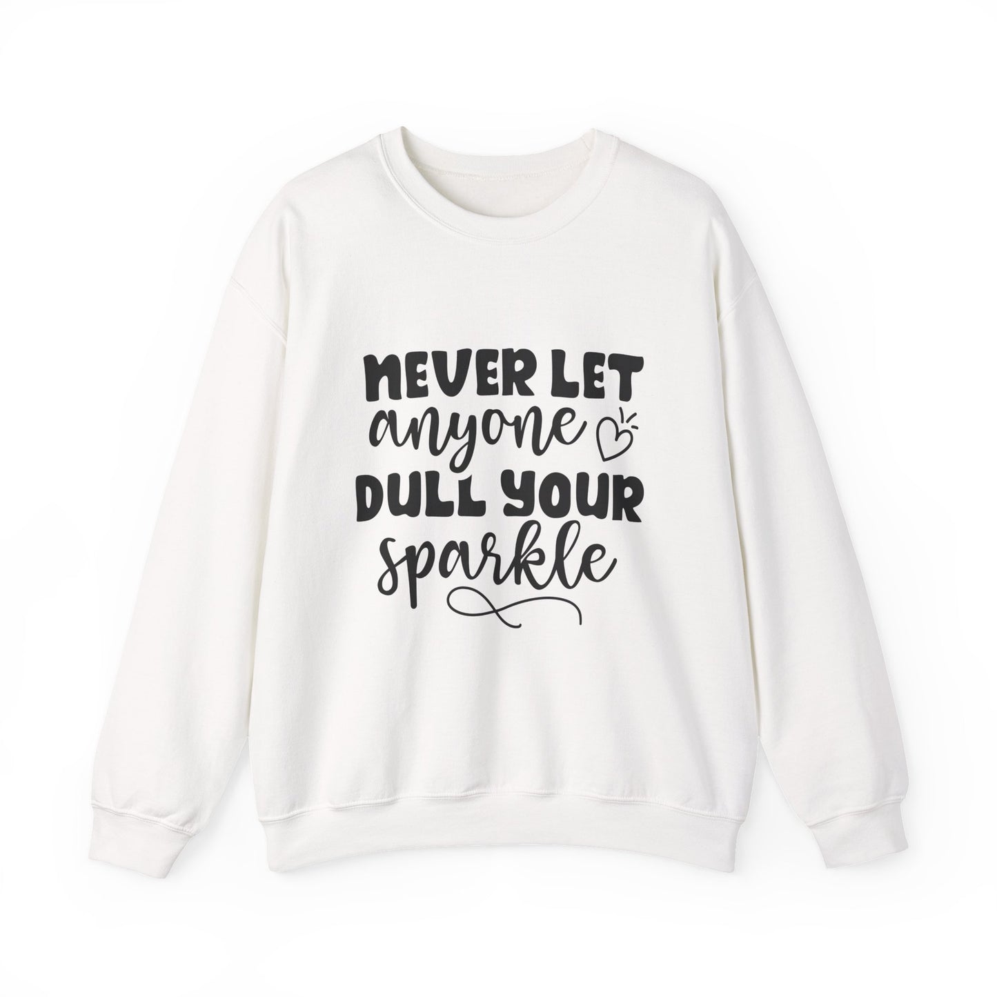 Never Let Anyone Dull Your Sparkle Motivational Crewneck Sweatshirt