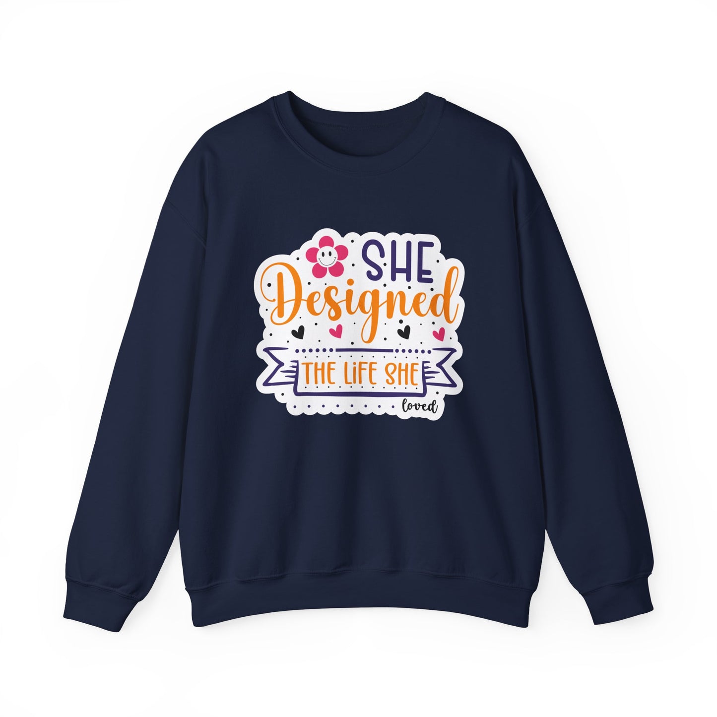 She Designed The Life She Loved Motivational Crewneck Sweatshirt