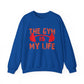 The Gym Is My Life Gym Crewneck Sweatshirt