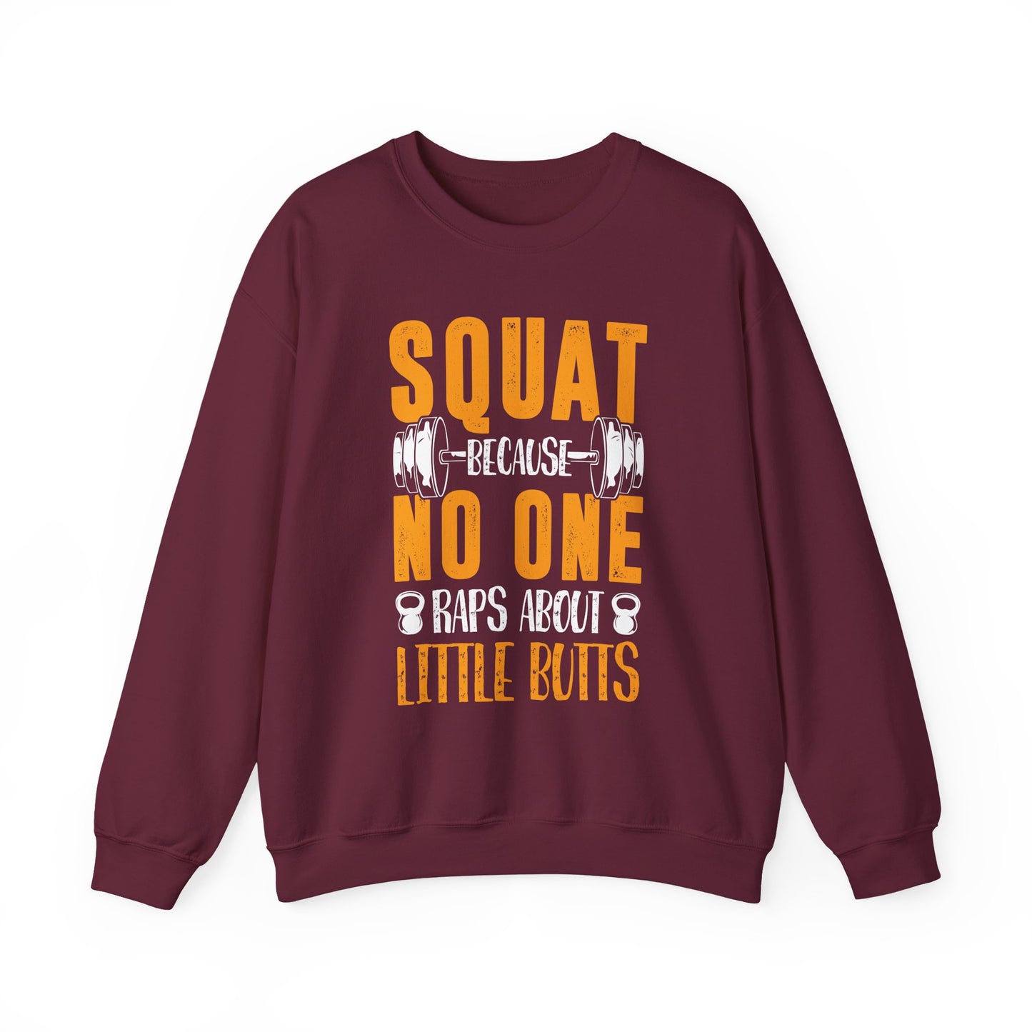 Squat Because No One Raps About Little Buts Gym Crewneck Sweatshirt