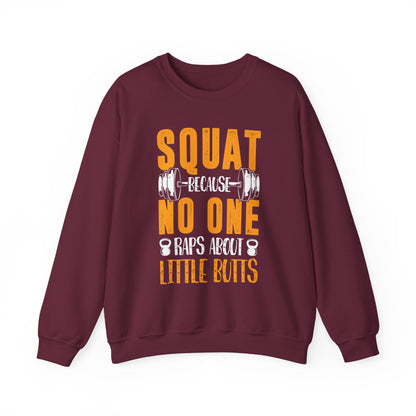 Squat Because No One Raps About Little Buts Gym Crewneck Sweatshirt