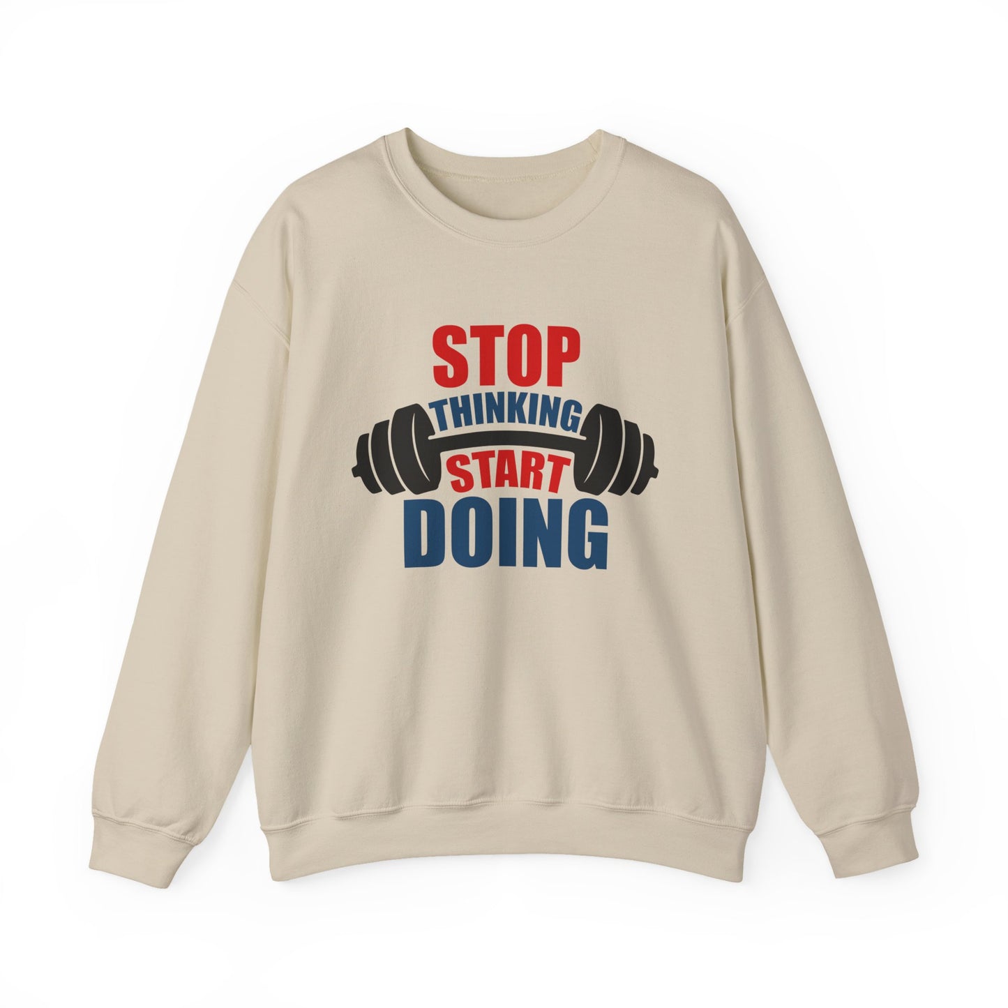 Stop Thinking Start Doing Gym Crewneck Sweatshirt