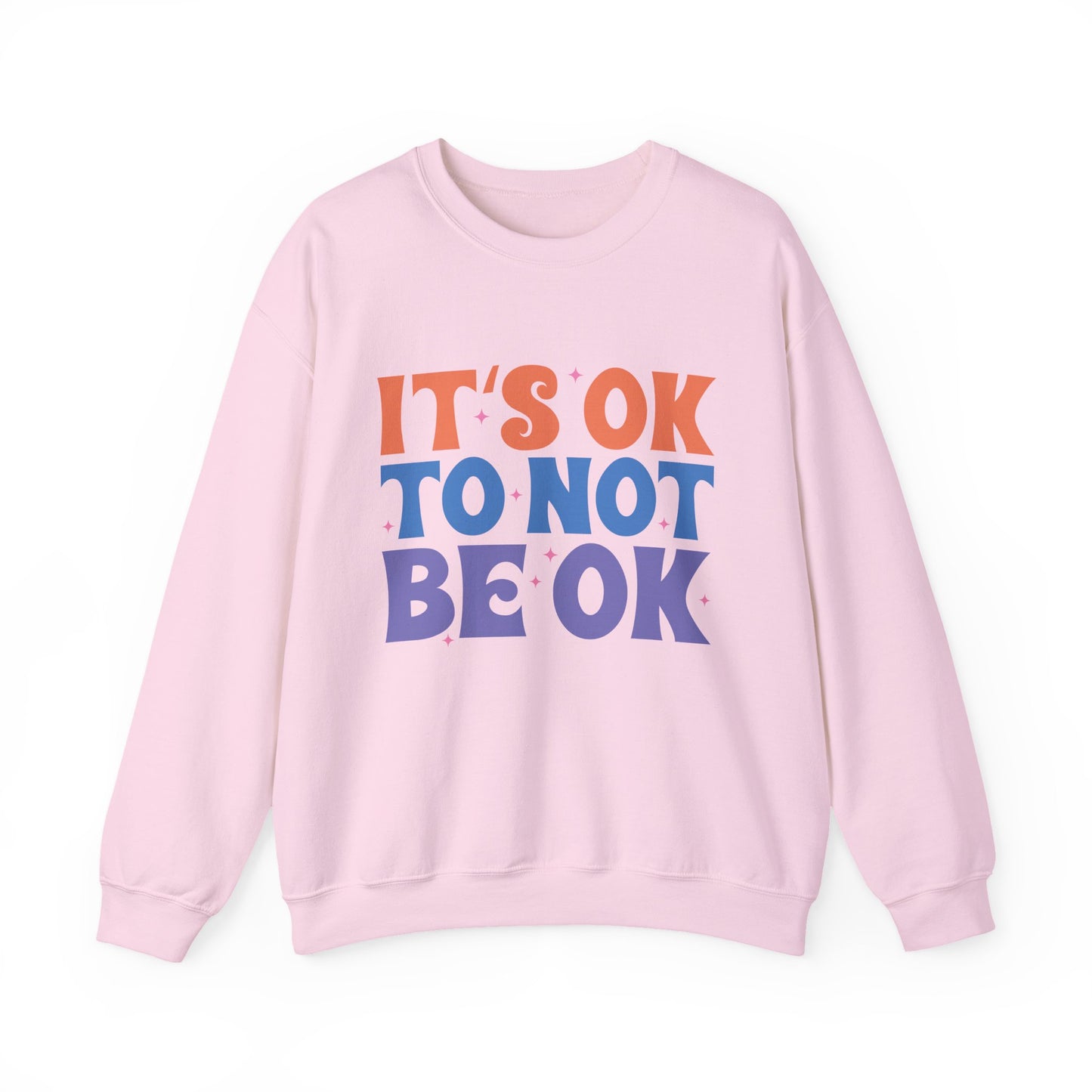 It's OK to Not Be OK Motivational Crewneck Sweatshirt
