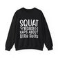 Squat Because Raps About Little Butts Gym Crewneck Sweatshirt