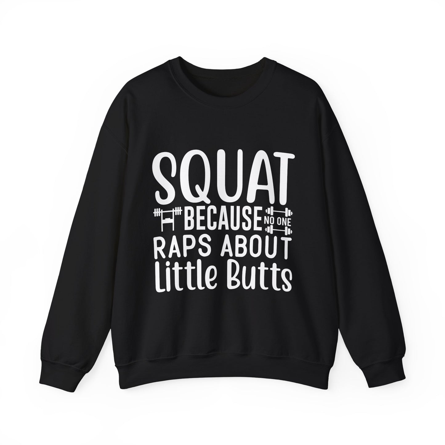 Squat Because Raps About Little Butts Gym Crewneck Sweatshirt