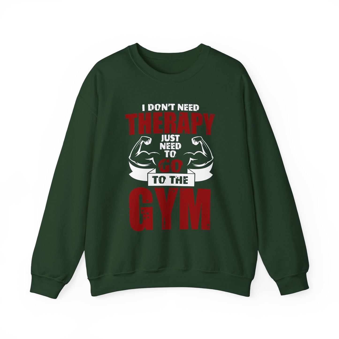 I Don't Need Therapy Just Need To Go To The Gym Crewneck Sweatshirt