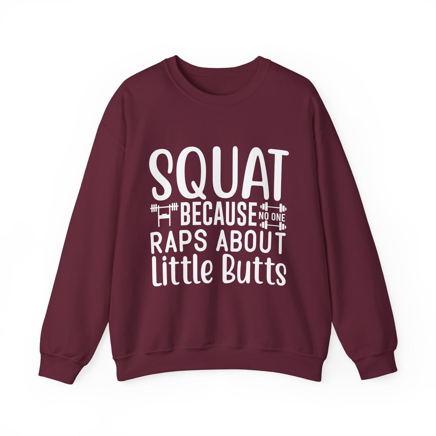 Squat Because Raps About Little Butts Gym Crewneck Sweatshirt