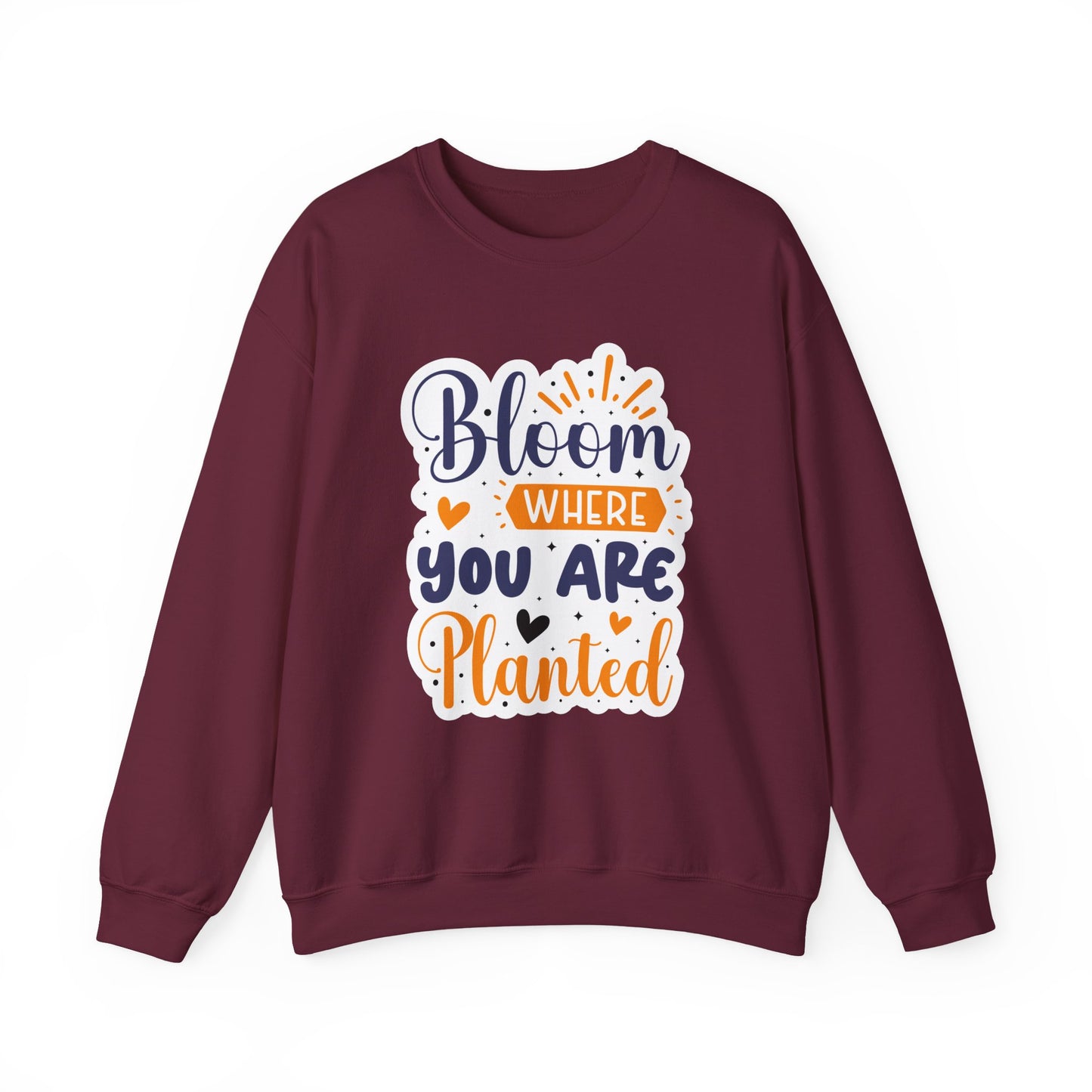 Bloom Where You Are Planted Motivational Crewneck Sweatshirt