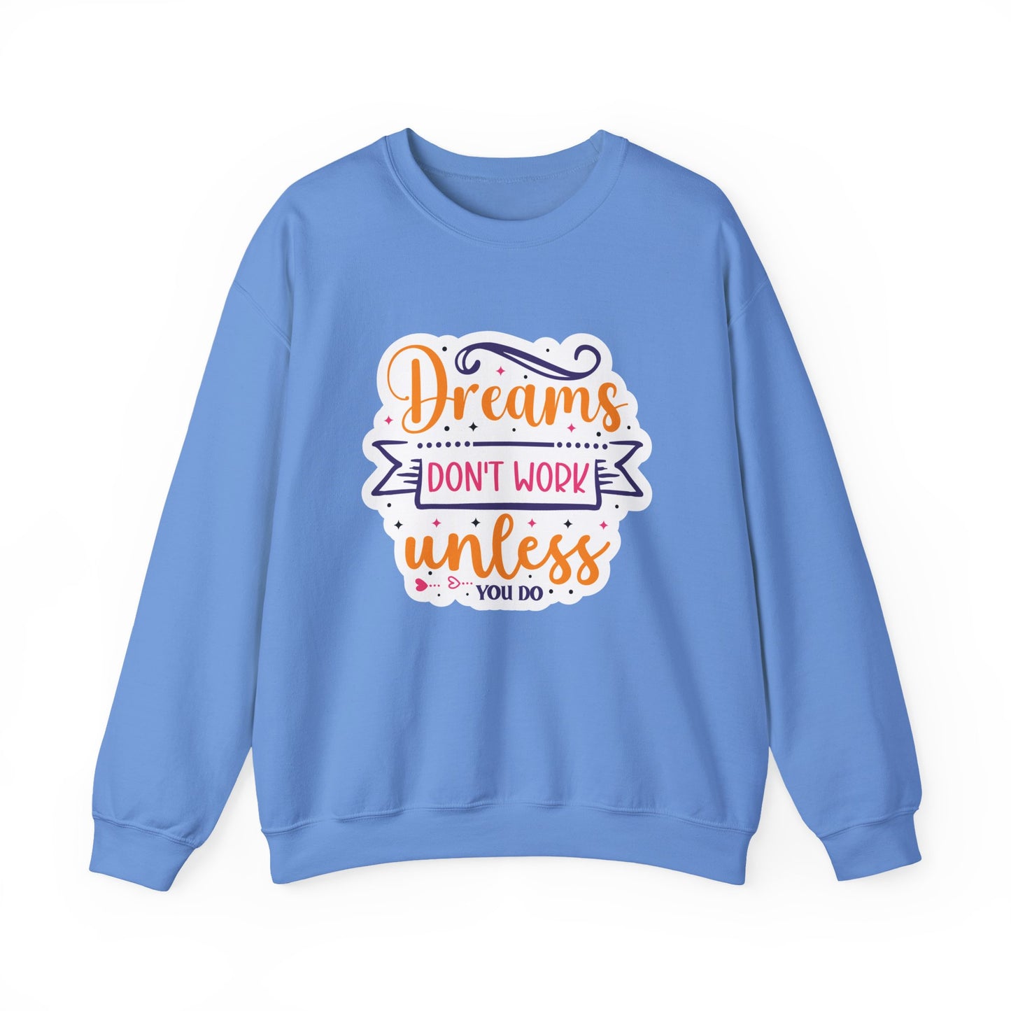 Dreams Don't Work Unless You Do Motivational Crewneck Sweatshirt