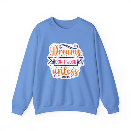 Dreams Don't Work Unless You Do Motivational Crewneck Sweatshirt
