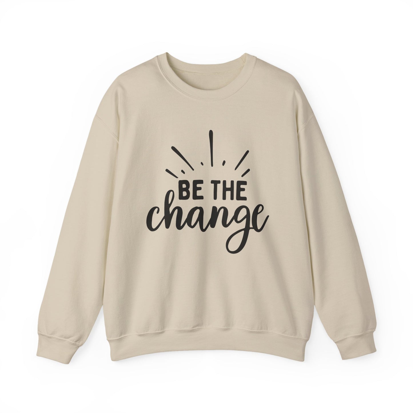 Be The Change Motivational Crewneck Sweatshirt