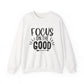Focus on the Good Motivational Crewneck Sweatshirt