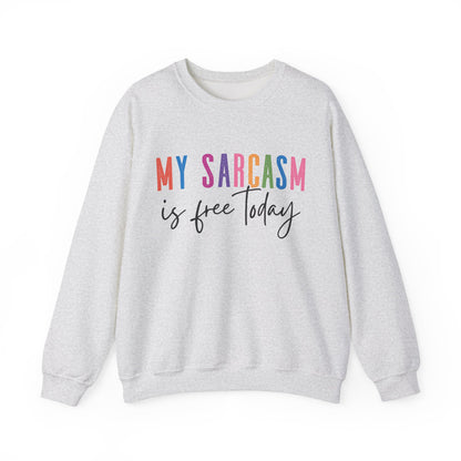 "My Sarcasm Is Free Today" Sarcasm Crewneck Sweatshirt