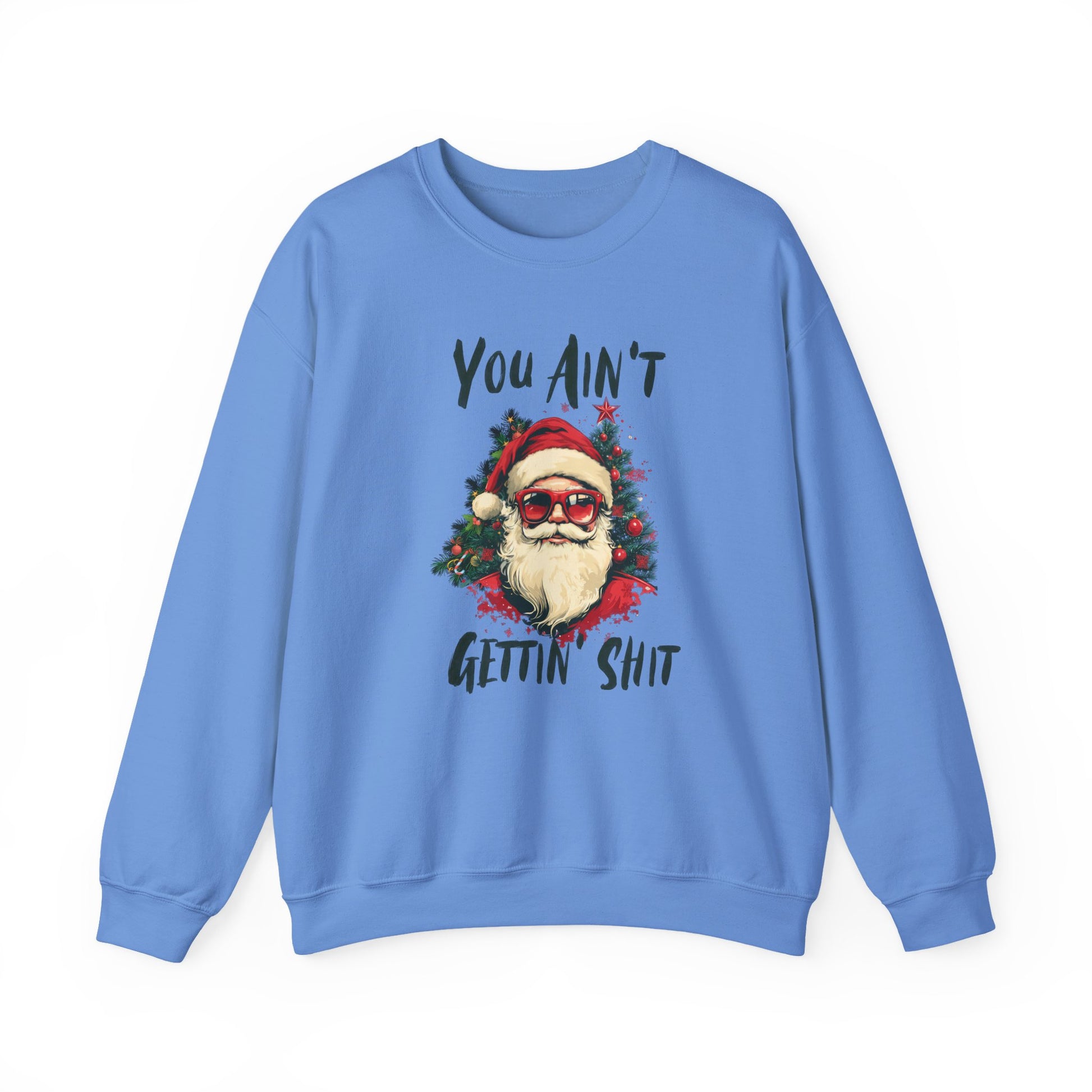 You Ain't Gettin Shit Christmas Crewneck Sweatshirt - Samberule