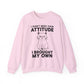 Funny Cat Attitude Sarcasm Crewneck Sweatshirt