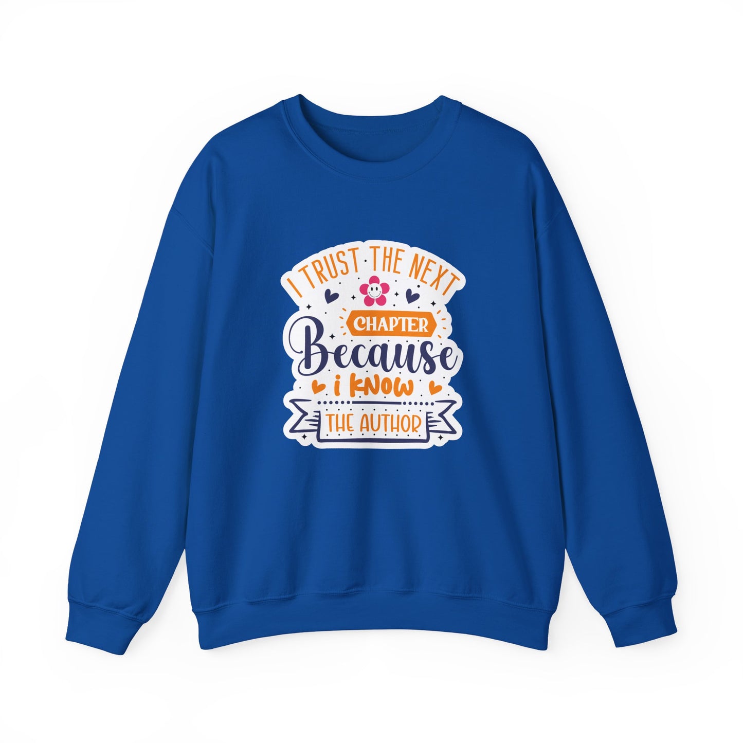 I Trust The Next Chapter Because I Know The Author Motivational Crewneck Sweatshirt