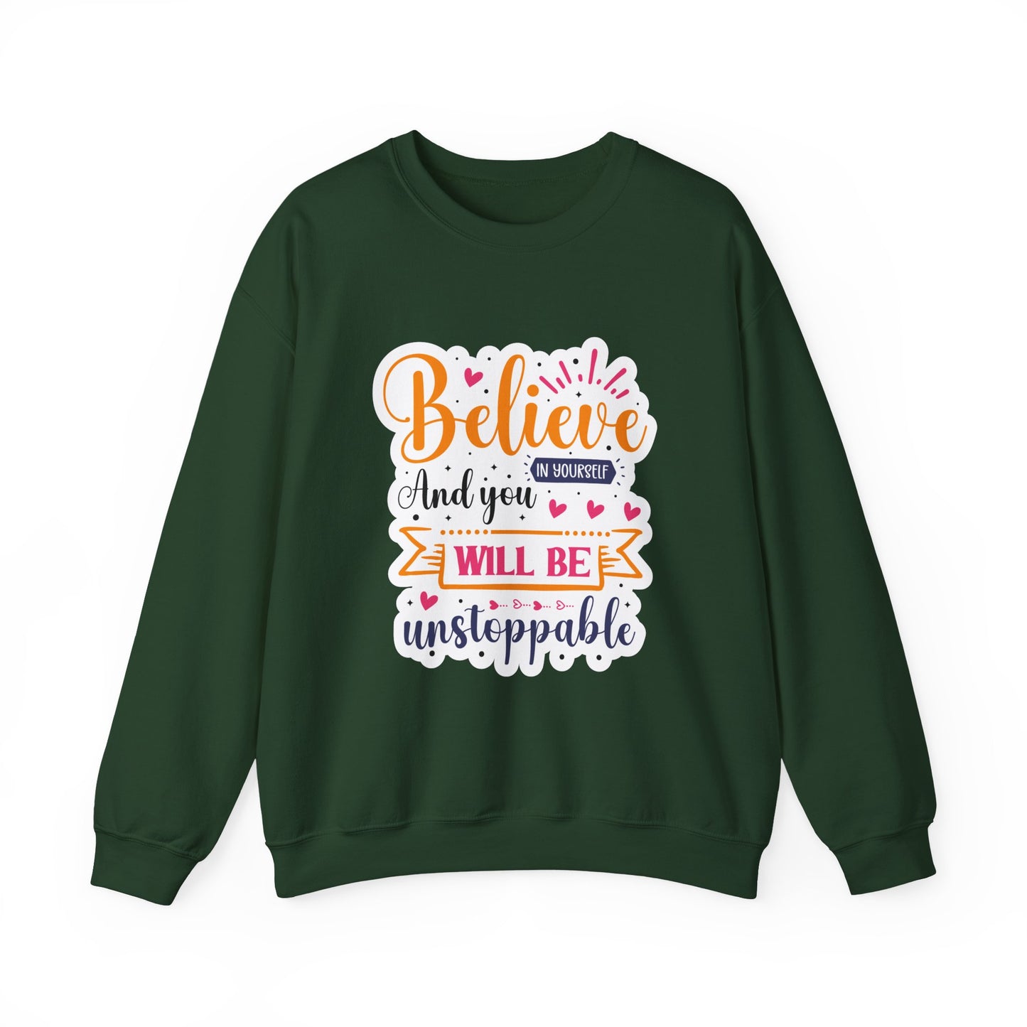 Believe In Your Self and You Will Be Unstoppable Motivational Crewneck Sweatshirt