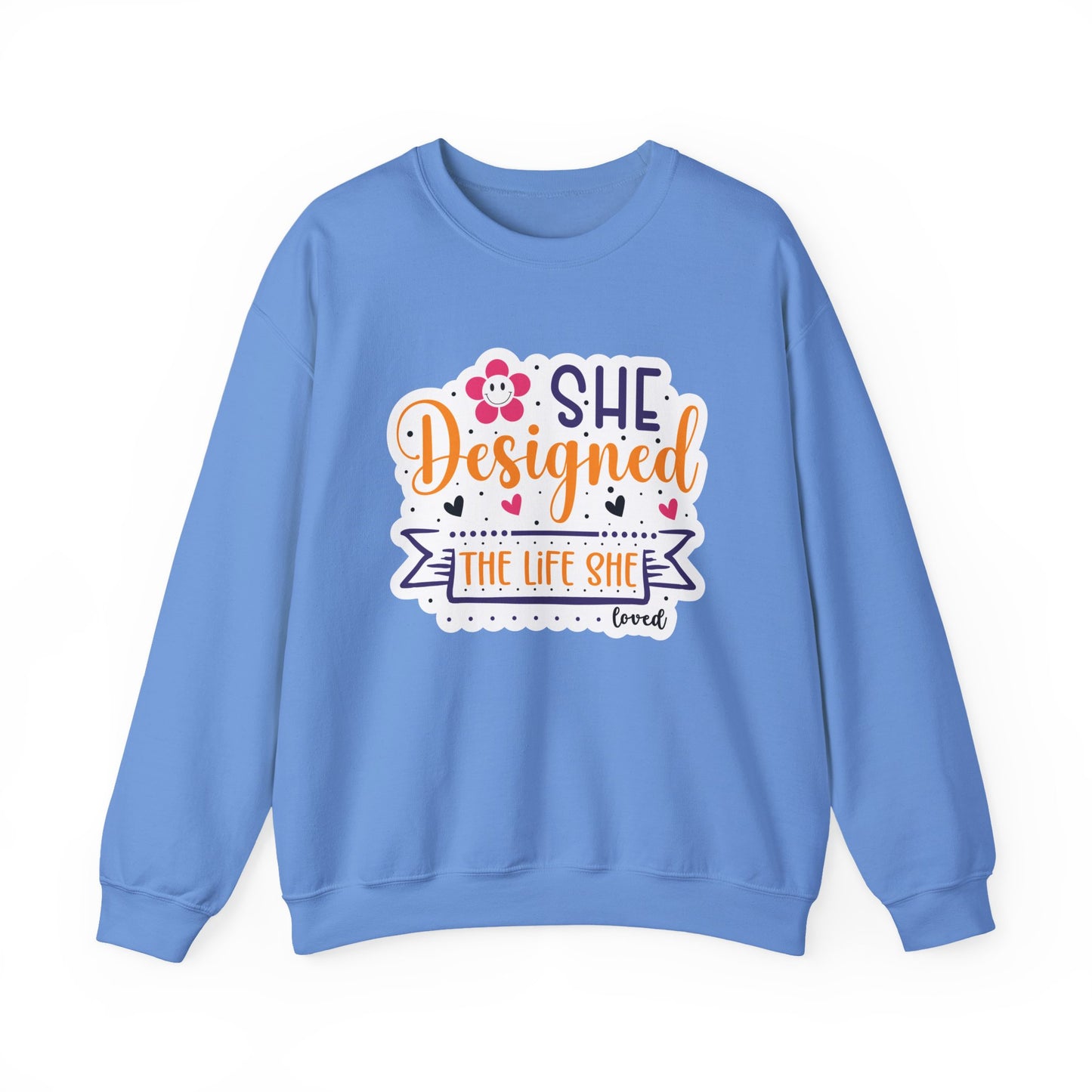She Designed The Life She Loved Motivational Crewneck Sweatshirt