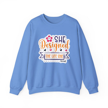 She Designed The Life She Loved Motivational Crewneck Sweatshirt