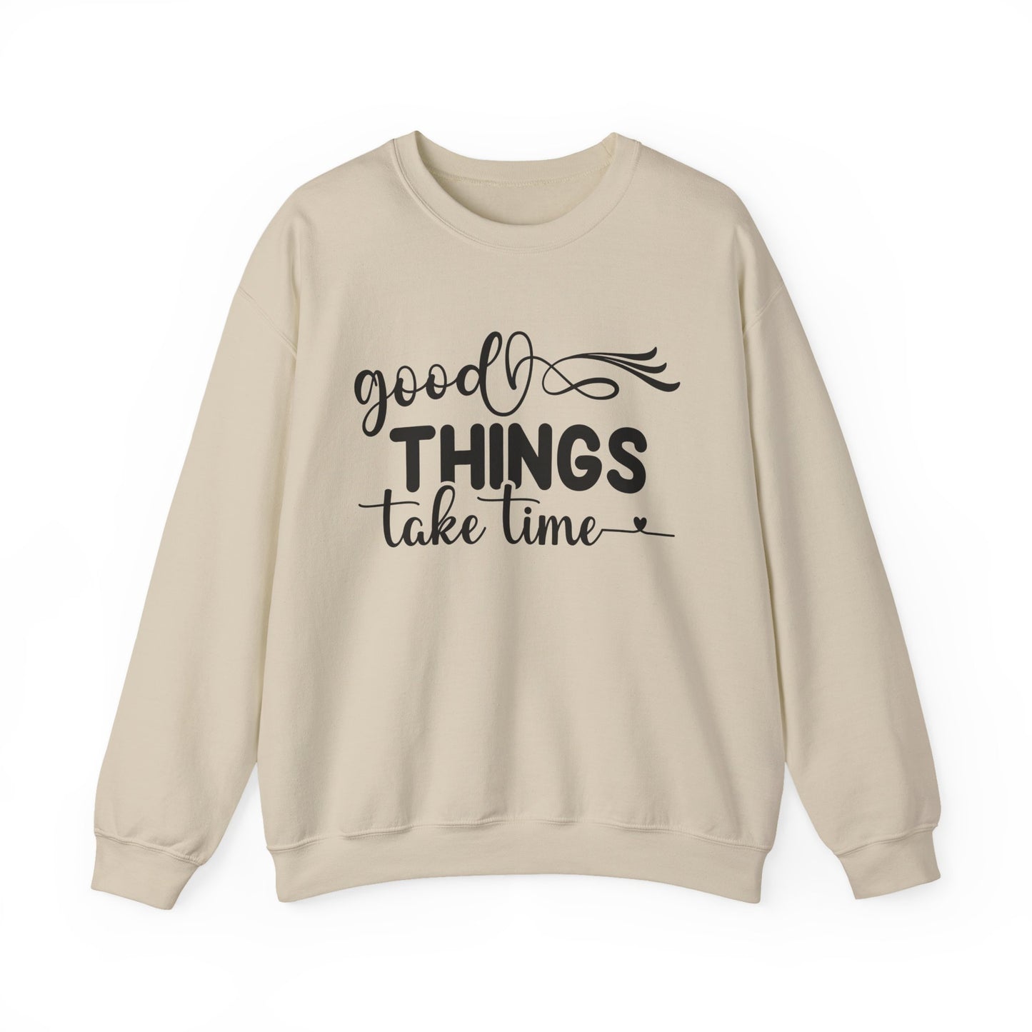 Good Things Take Time Motivational Crewneck Sweatshirt