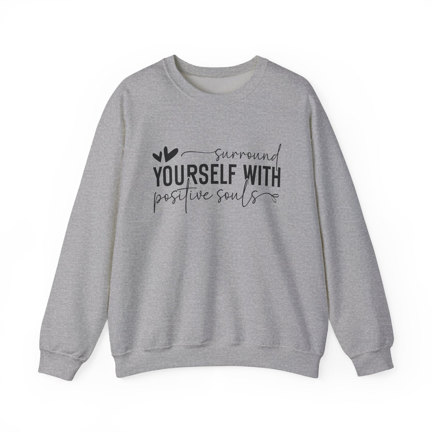 Surround Yourself With Positive Souls Motivational Crewneck Sweatshirt
