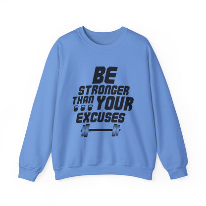 Be Stronger Than Your Excuses Gym Crewneck Sweatshirt