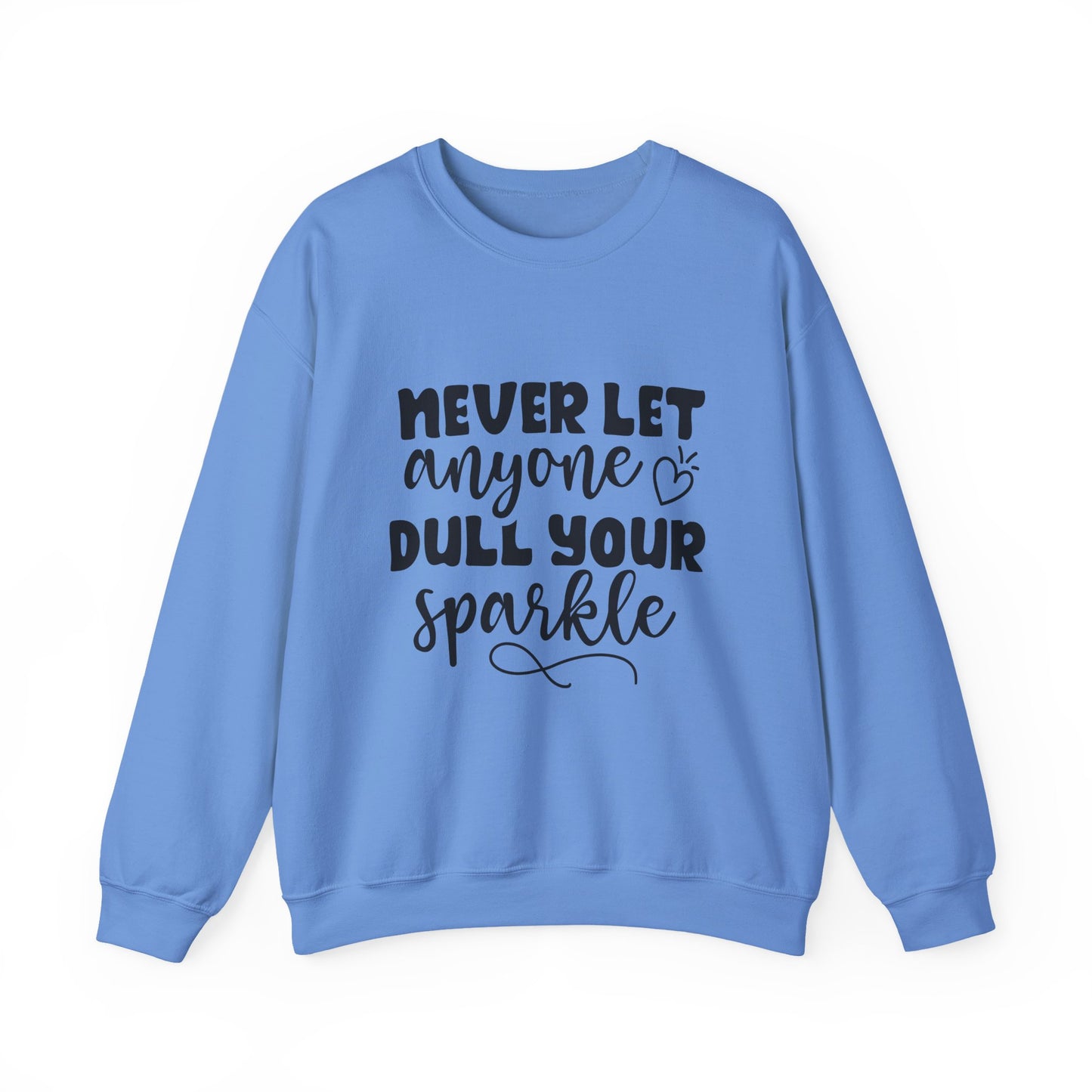 Never Let Anyone Dull Your Sparkle Motivational Crewneck Sweatshirt