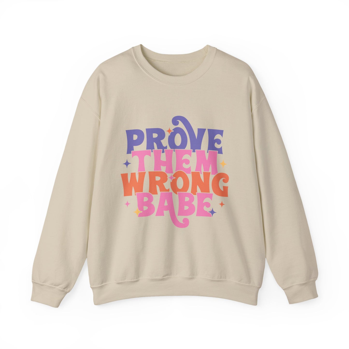 Prove Them Wrong Babe Motivational Crewneck Sweatshirt