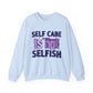 Self Care Is Not Selfish Mental Health Crewneck Sweatshirt