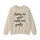 "Hating Me Won't Make You Pretty" Sarcasm Crewneck Sweatshirt