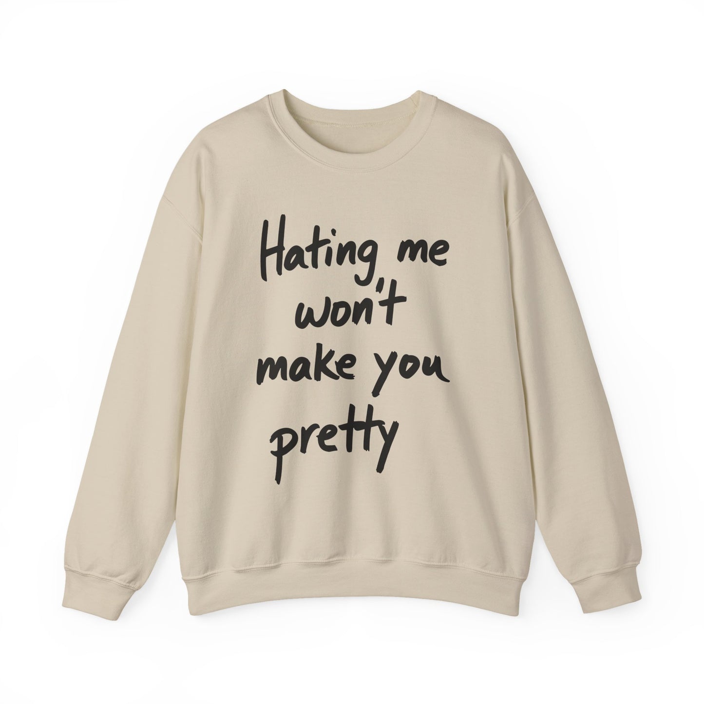 "Hating Me Won't Make You Pretty" Sarcasm Crewneck Sweatshirt