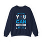 Believe You Can and Will Motivational Crewneck Sweatshirt