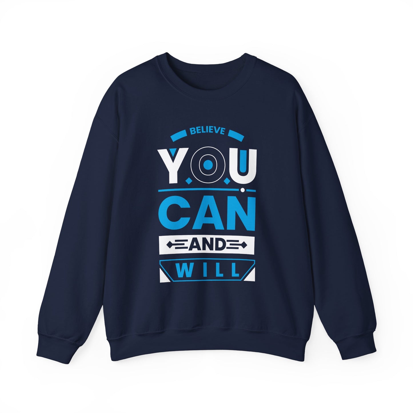 Believe You Can and Will Motivational Crewneck Sweatshirt