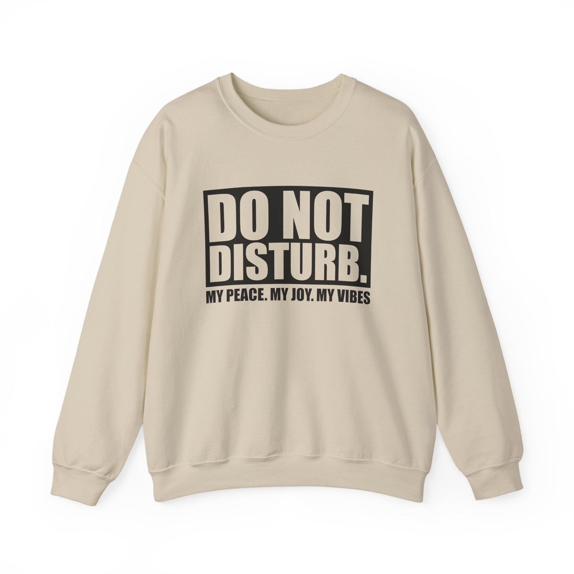 Do Not Disturb My Peace, My Joy, My Vibes Sarcasm Sweatshirt - Samberule