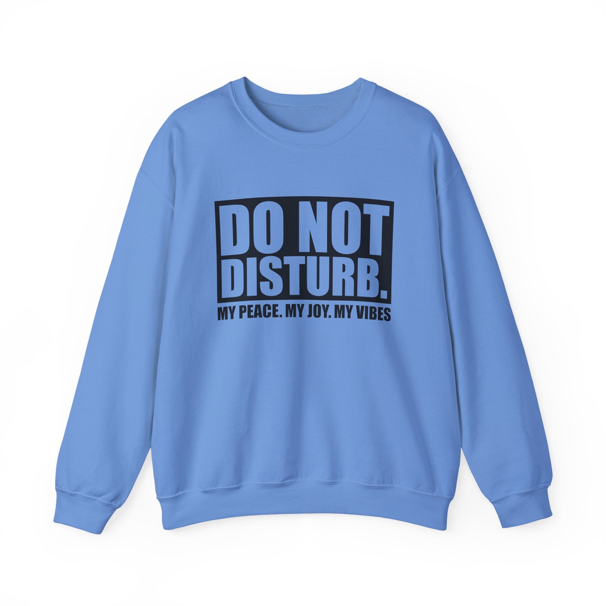 Do Not Disturb My Peace, My Joy, My Vibes Sarcasm Sweatshirt - Samberule