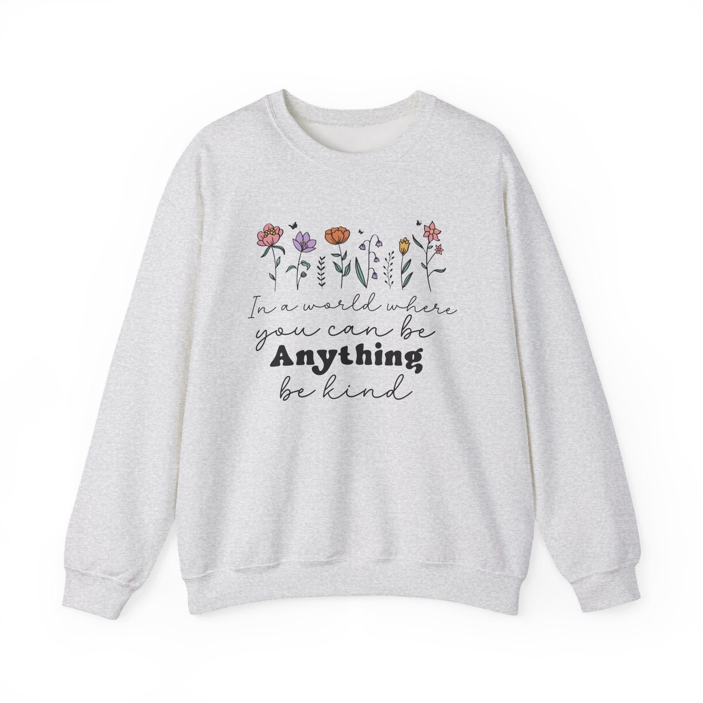 In A World Where You Can Be Anything Be Kind Motivational Crewneck Sweatshirt