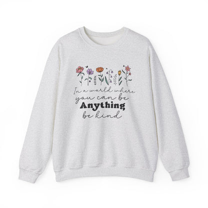 In A World Where You Can Be Anything Be Kind Motivational Crewneck Sweatshirt
