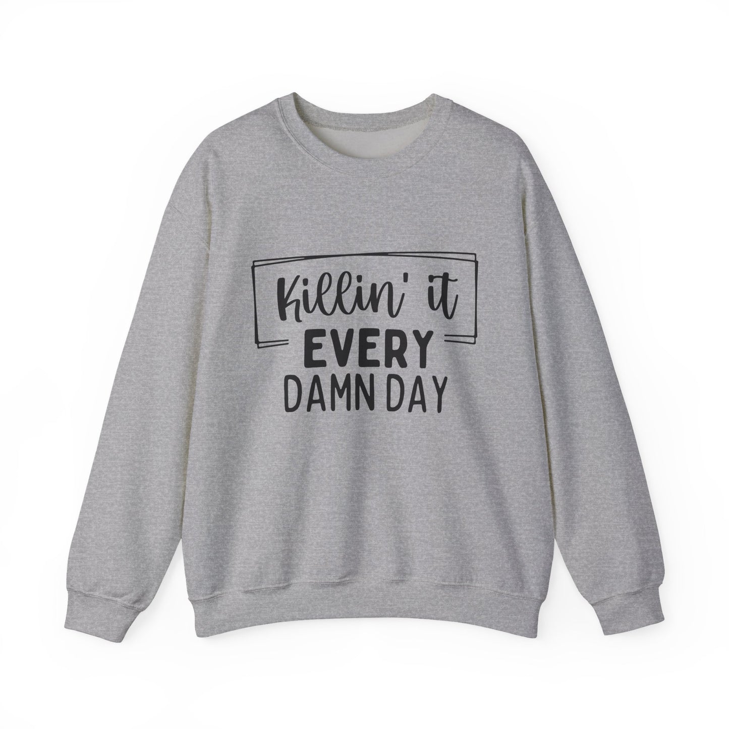'Killin' It Every Damn Day' Motivational Crewneck Sweatshirt