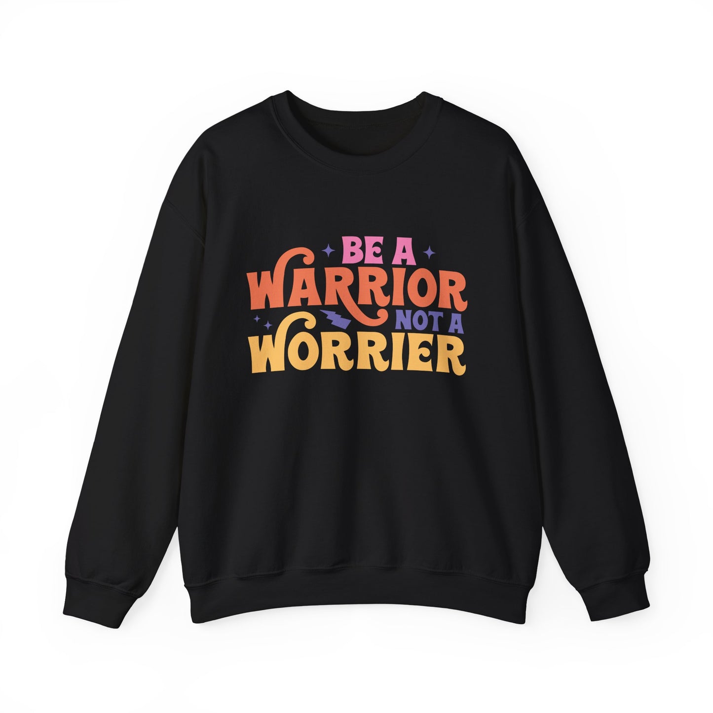Be A Warrior Not A Worrier Motivational Crewneck Sweatshirt