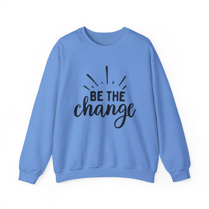 Be The Change Motivational Crewneck Sweatshirt