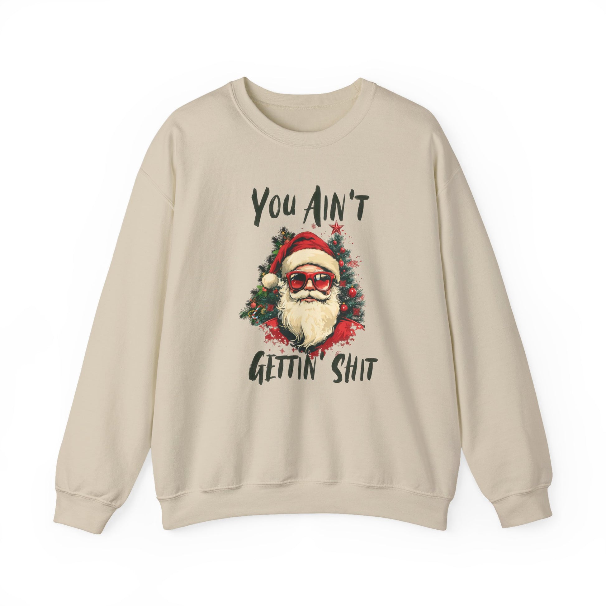 You Ain't Gettin Shit Christmas Crewneck Sweatshirt - Samberule
