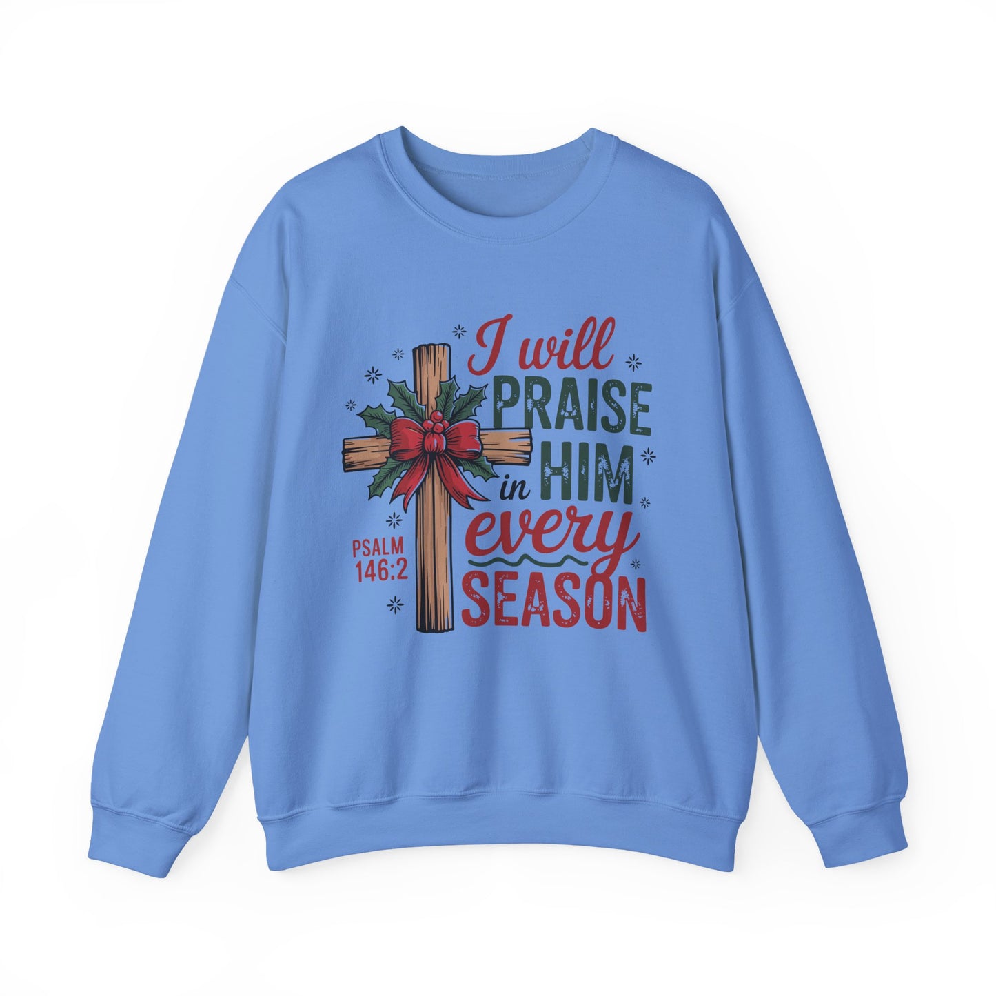 I Will Praise Him in Every Season Christmas Crewneck Sweatshirt - Samberule