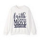 'Faith Can Move Mountains" Faith Crewneck Sweatshirt