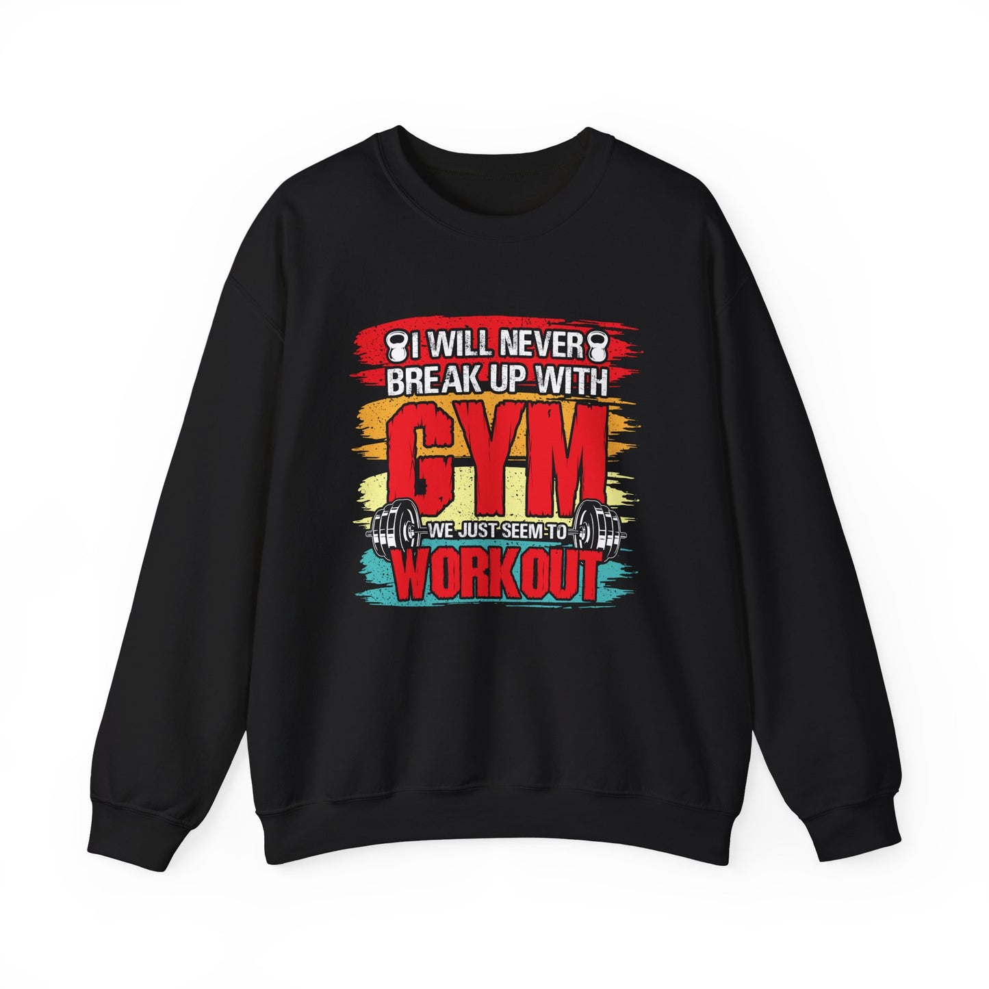 I Will Never Back Up With Gym We Just Seem To Workout Gym Crewneck Sweatshirt