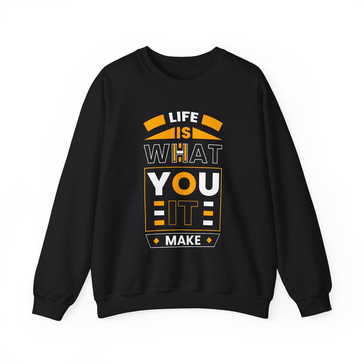 Life Is What You It Make Motivational Crewneck Sweatshirt
