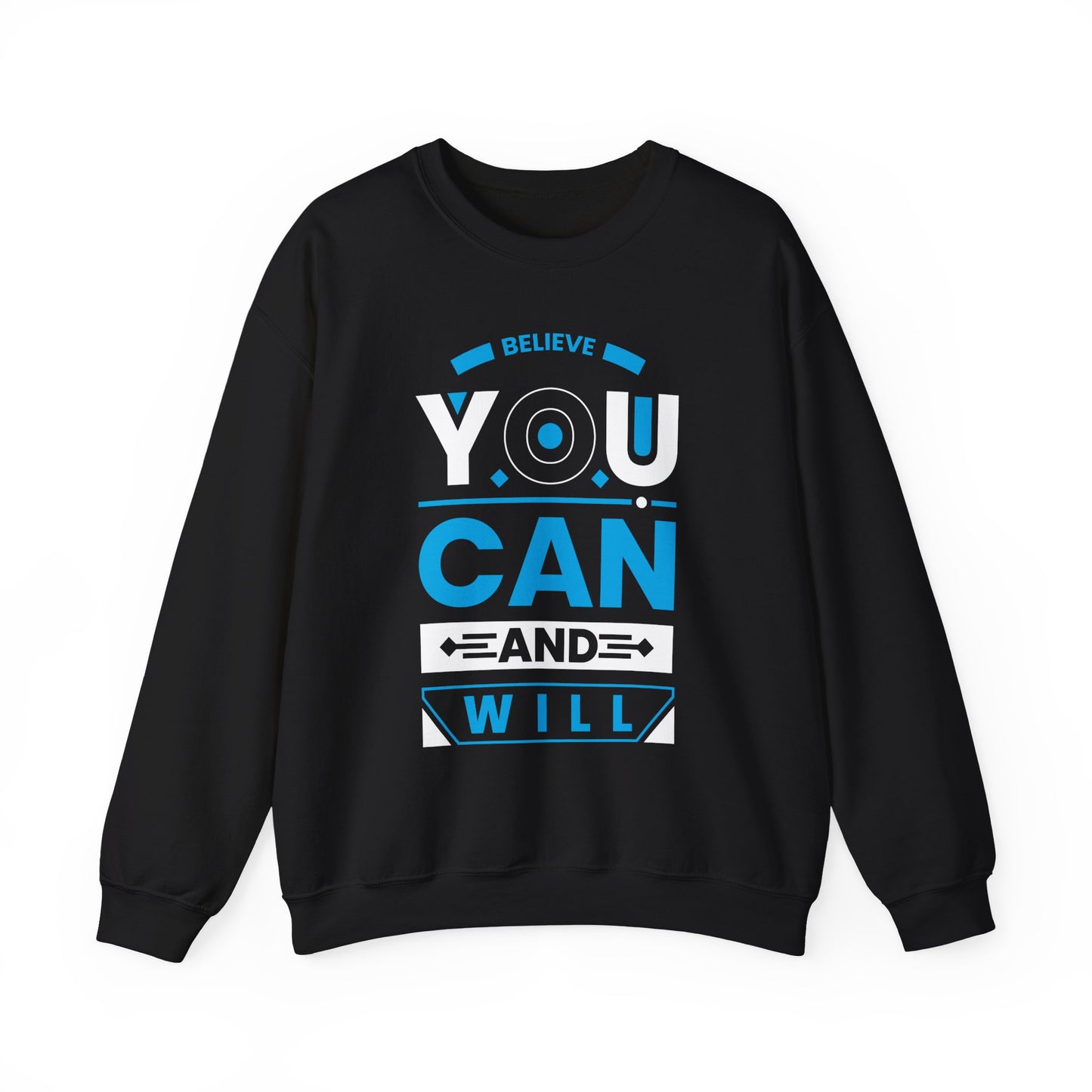 Believe You Can and Will Motivational Crewneck Sweatshirt