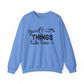 Good Things Take Time Motivational Crewneck Sweatshirt