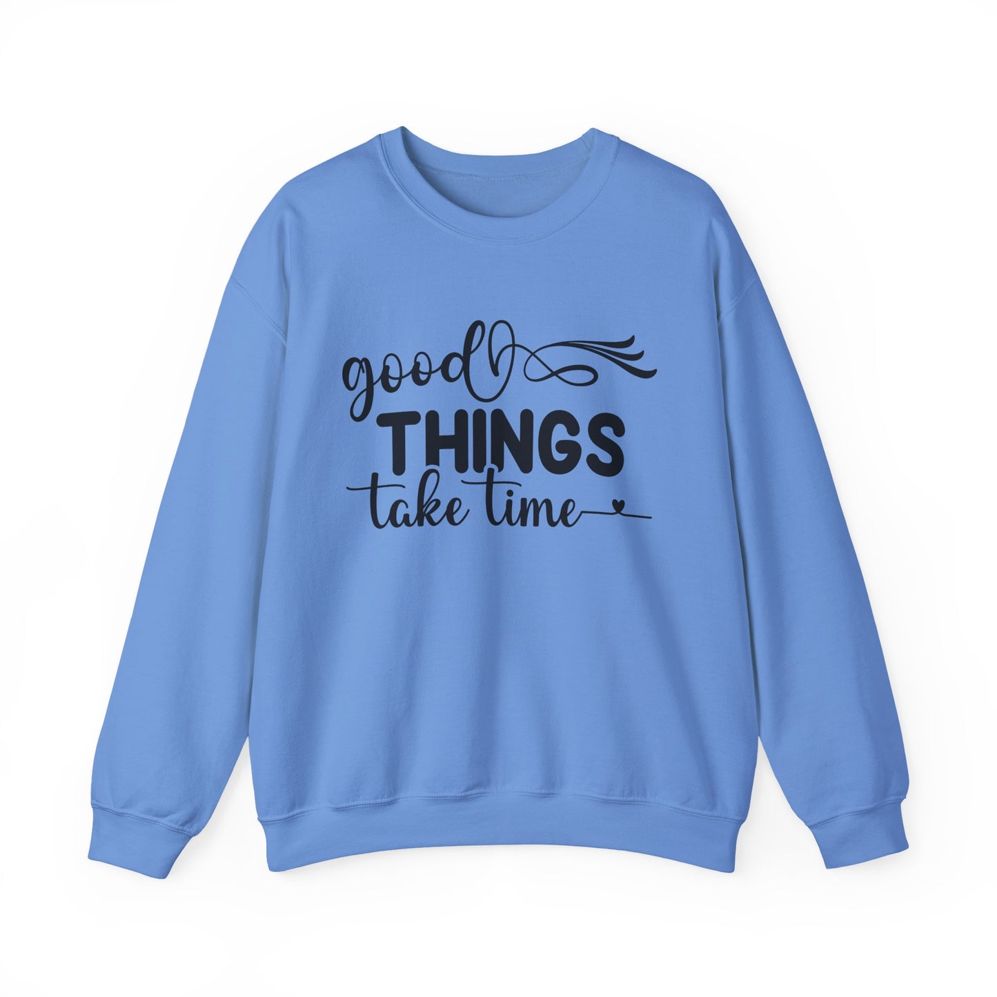 Good Things Take Time Motivational Crewneck Sweatshirt