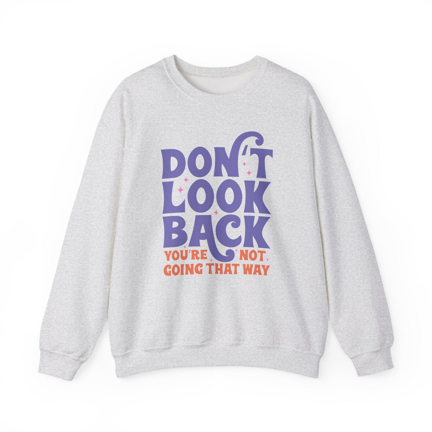 Don't Look Back Motivational Crewneck Sweatshirt